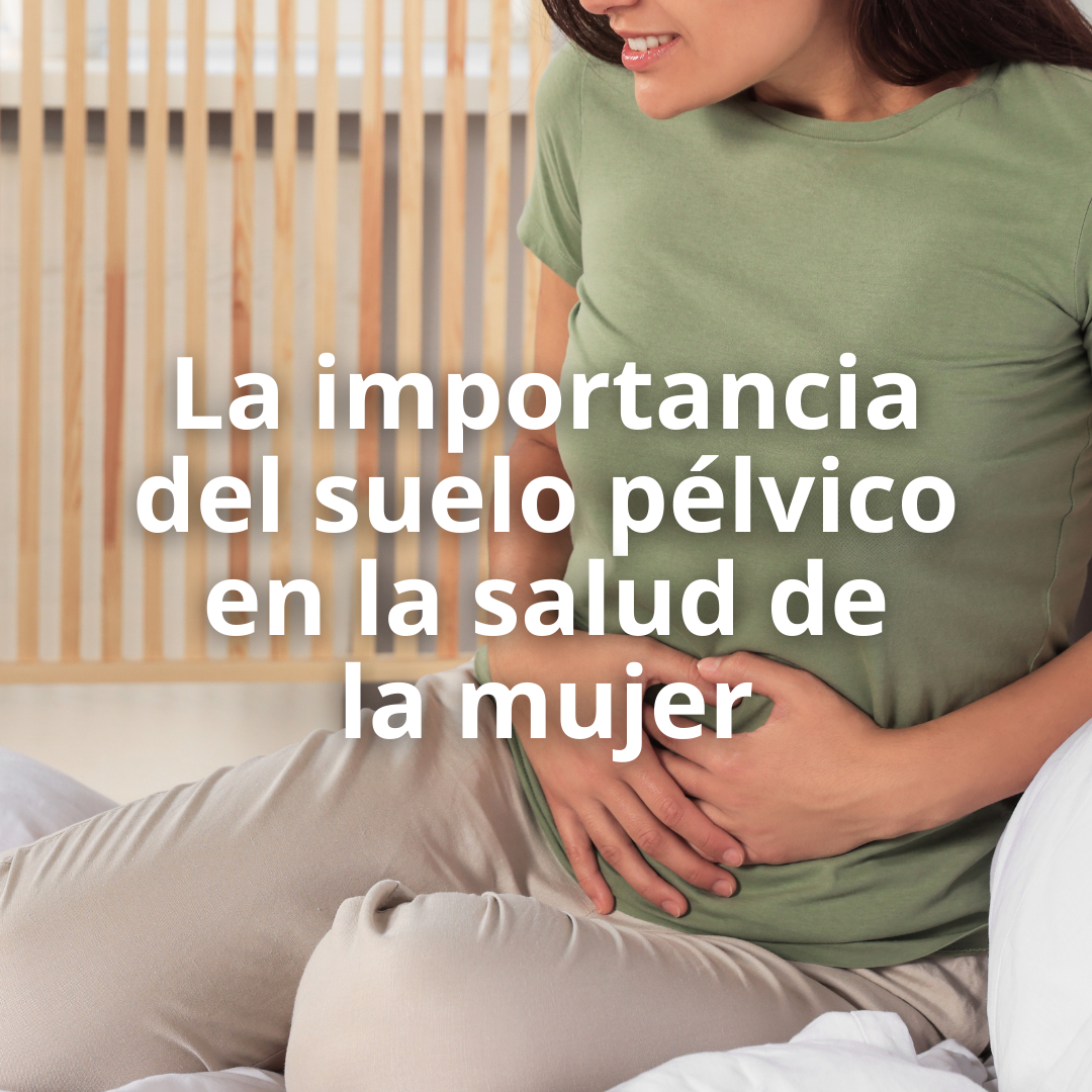La importancia del suelo pélvico en la salud de la mujer